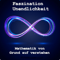 Zur Seite: Faszination Unendlichkeit – Mathematik von Grund auf ohne Rechnen verstehen